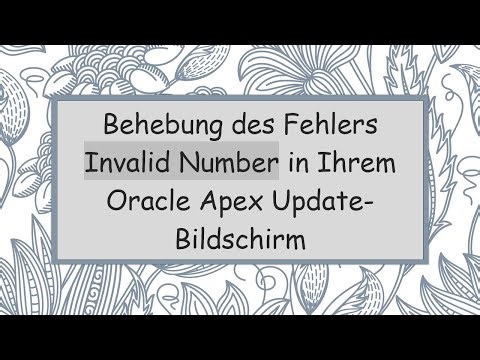 Behebung des Fehlers Invalid Number in Ihrem Oracle Apex Update-Bildschirm