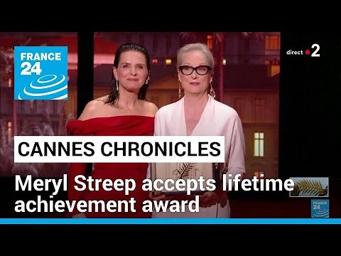 Cannes chronicles: Meryl Streep accepts lifetime achievement award • FRANCE 24 English