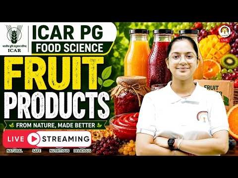 ICAR PG Food Science 2026 l UNIT-04 CLASS-02 | Fruit Products Notes, MCQs | for JRF Preparation 2026