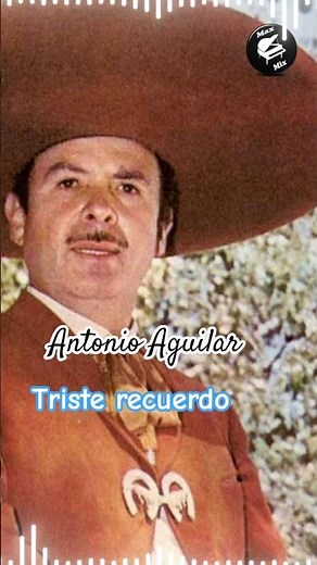 🥺❣️ Triste recuerdo ✨🇲🇽#antonioaguilar #elcharrodemexico #rancheras #musicaparabeber #exitos #lyrics