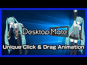 Desktop Mate Unique Click and Drag Animation