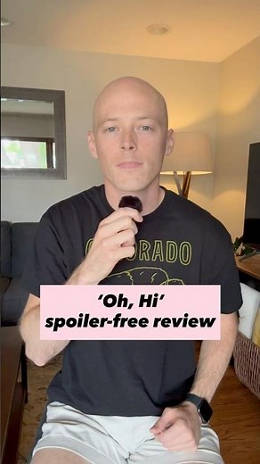 ‘Oh, Hi’ spoiler-free movie review