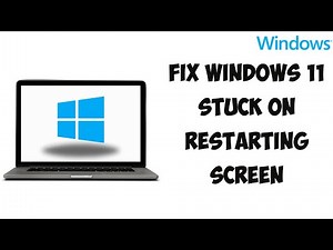 How To Fix Windows 11 Stuck On Restarting Screen