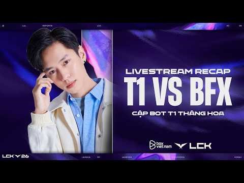 PHONG ĐỘ HỦY DIỆT CỦA ĐƯỜNG DƯỚI - QUÁI VẬT THIÊN TÀI TÁI KÝ! | T1 2-0 BFX | VĂN TÙNG COSTREAM LCK