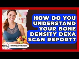 How Do You Understand Your Bone Density DEXA Scan Report? - Menopause Support Network