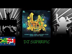 LA VIDA RIDDIM MIX FT. MAVADO, ALKALINE, JAHMIEL & MORE {DJ SUPARIFIC}