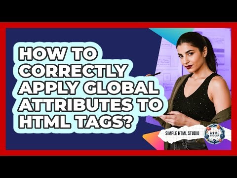 How To Correctly Apply Global Attributes To HTML Tags?