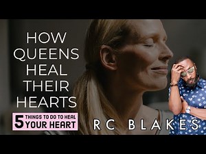 5 WAYS QUEENS HEAL THEIR HEARTS by RC Blakes