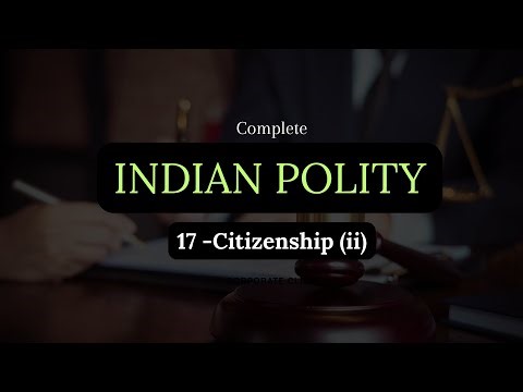 17 -Citizenship (ii)| Complete Polity for UPSC in Kannada & English | UPSC MindGame
