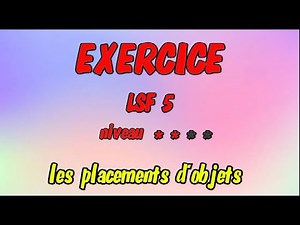 LSF : exercice 5 "les placement d'objets " en langue des signes
