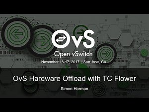 OvS Hardware Offload with TC Flower - Simon Horman