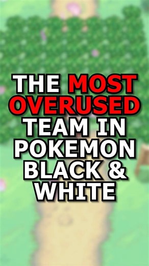 The MOST OVERUSED Team in Pokemon Black and White