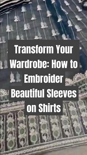 DIY Embroidered Shirts Step-by-Step Guide to Stunning Sleeve Designs