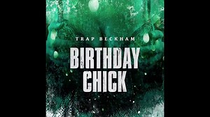 Trap beckham birthday chick video download