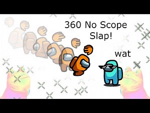 Among Us Orange's Revenge - 71 - 360 No Scope Slap