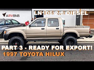 1997 TOYOTA HILUX LN106 - PART 3 FINAL STAGES / READY FOR U.S. MARKET??