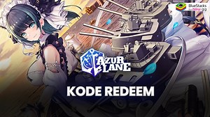 Daftar Kode Redeem Azur Lane 2025: Dapatkan Item Langkamu Sekarang! | BlueStacks
