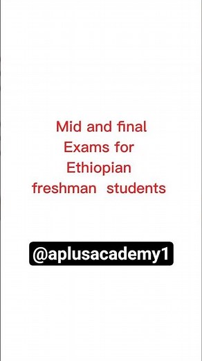 Mid and final exams for Ethiopian freshmen students #aplusacademy #freshmancourse #university