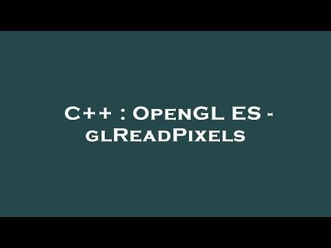 C++ : OpenGL ES - glReadPixels