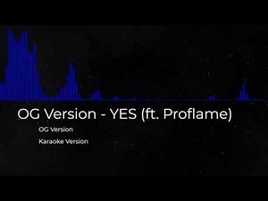 OG Version - YES (ft. Proflame) Karaoke(BeatOnly)