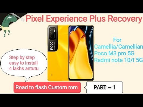 How to install custom rom poco m3 pro 5g/flash pixel Plus recovery in 10/10T 5g/camellia/n [PART -1]