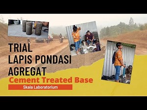TRIAL LAPIS PONDASI AGREGAT KELAS A - CEMENT TREATED BASE (CTB)