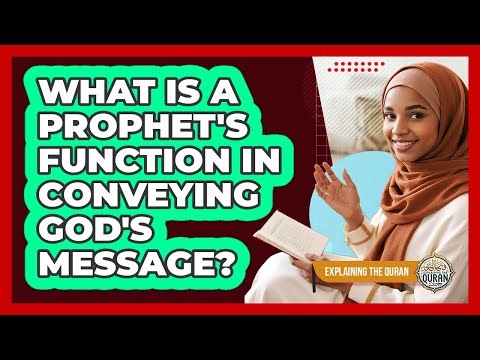 What Is A Prophet's Function In Conveying God's Message?
