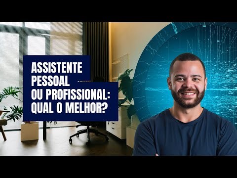 ASSISTENTE PESSOAL OU ASSISTENTE PROFISSIONAL? ENTENDA A DIFERENÇA DE UMA VEZ POR TODAS!