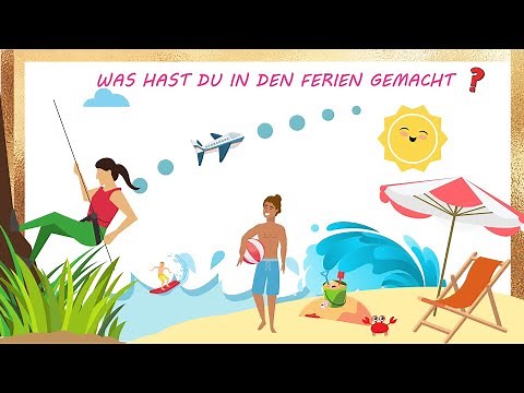 Was hast du in den Ferien gemacht? | Das Perfekt | Deutsch lernen