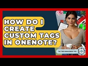 How Do I Create Custom Tags In OneNote? - The Time Management Pro