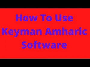 ኮምፒውተር ላይ በአማርኛ በፍጥነት ለመጻፍ ማዉቅ ያለበዎት -How to use keyman amharic software