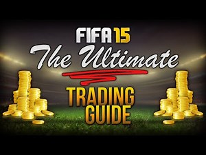 THE FIFA 15 ULTIMATE TRADING GUIDE - HOW TO MAKE COINS (QUICK & EASY METHODS) FIFA 15 ULTIMATE TEAM