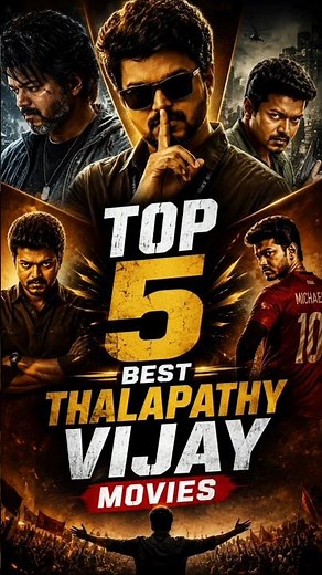 Top 5 Best Thalapathy Vijay Movies