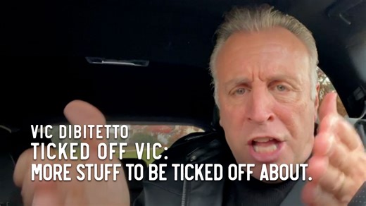 Ticked Off Vic: More stuff to be ticked off about. | Vic DiBitetto