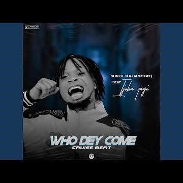 Who dey come (cruise beat)