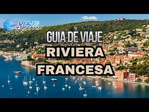 Cómo Disfrutar la Riviera Francesa: Guía para un Viaje Perfecto