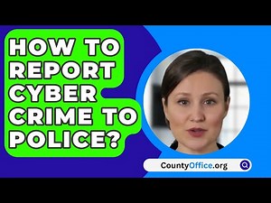 How To Report Cyber Crime To Police? - CountyOffice.org