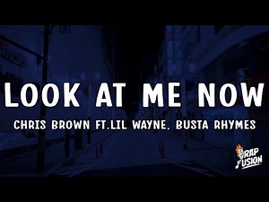 Chris Brown - Look at Me Now (Lyrics) ft. Lil Wayne, Busta Rhymes