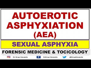 Sexual Asphyxia || Autoerotic Asphyxiation (AEA) || Dr Krup Vasavda