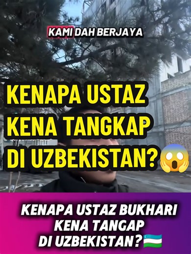 Why Ustaz Bukhari Ellia Was Arrested in Uzbekistan