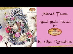 Altered Frame Mixed Media Tutorial by Olga Ravenskaya