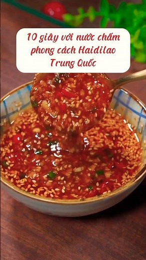 TOP 10 giây pha nước chấm Haidilao ngon nhất cay tê, vạn người mê. Sốt Trung Quốc dễ làm nhất.