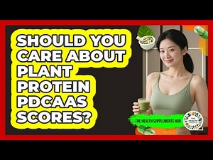Should You Care About Plant Protein PDCAAS Scores? - The Health Supplement Hub