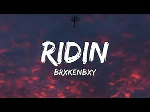BrxkenBxy - Ridin (Lyrics)