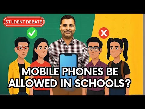 Should Mobile Phones be allowed in Schools Debate, Should Mobile Phones be banned in Schools Debate