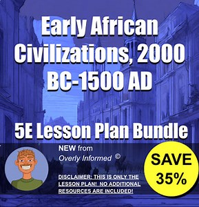 Early African Civilizations, 2000 BC-1500 AD 5E Lesson Plan Bundle
