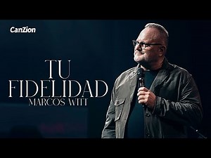 Tu Fidelidad ✝️ Marcos Witt (Video con Letra)