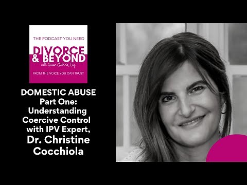 Domestic Abuse Part One: Understanding Coercive Control with IPV Expert, Dr. Christine Cocchiola