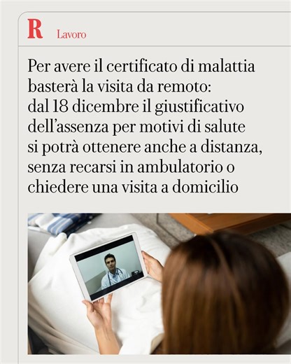 Molti la ritengono già un cambiamento senza precedenti per la burocrazia italiana. Il disegno di legge sulle semplificazioni, pubblicato in Gazzetta Ufficiale, introduce una novità di cui si è parlato molto, ma finora solo nel mondo delle ipotesi: il certificato di malattia potrà essere rilasciato anche attraverso una visita da remoto. Una televisita ch elimina, di fatto, l'obbligo per il lavoratore di recarsi fisicamente dal medico o richiedere una visita domiciliare. È quello che chiedevano i 
