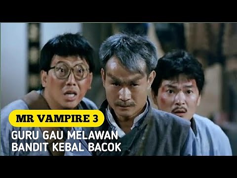 AKSI GURU GAU MELAWAN BANDIT YANG KEBAL BACOK - ALUR CERITA FILM MR VAMPIRE 3